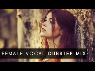 Female Vocal Dubstep Mix