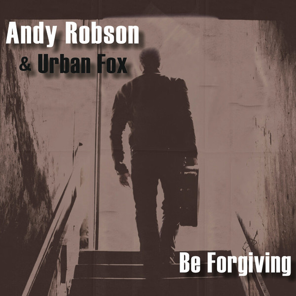 URBAN FOX & Andy Robson Be Forgiving (2022)