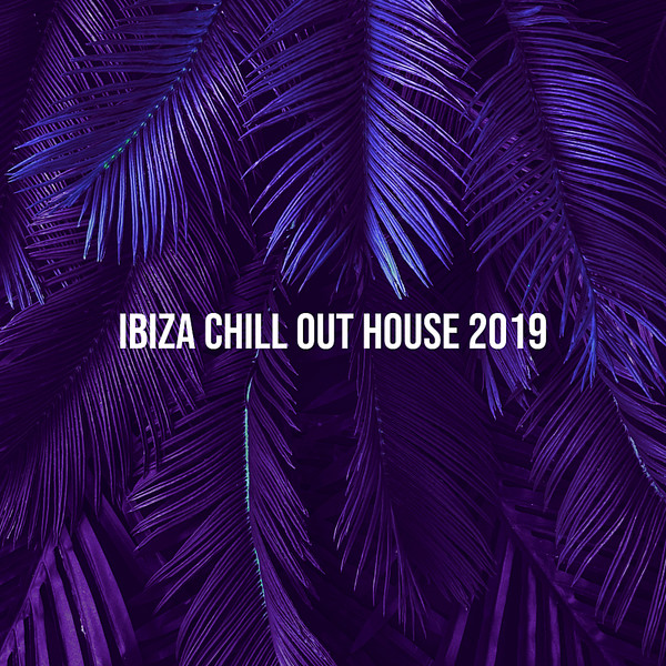 Ibiza Chill Out House 2019